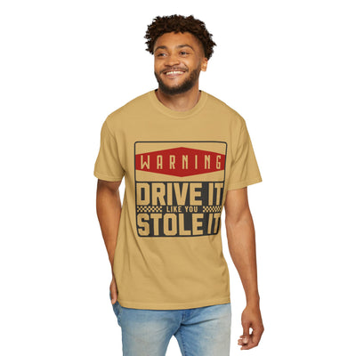 Funny Car Enthusiast T-shirt, Drive It Like You Stole It Tee, Automotive Humor Shirt, Gift for Gearheads, Casual Unisex Top