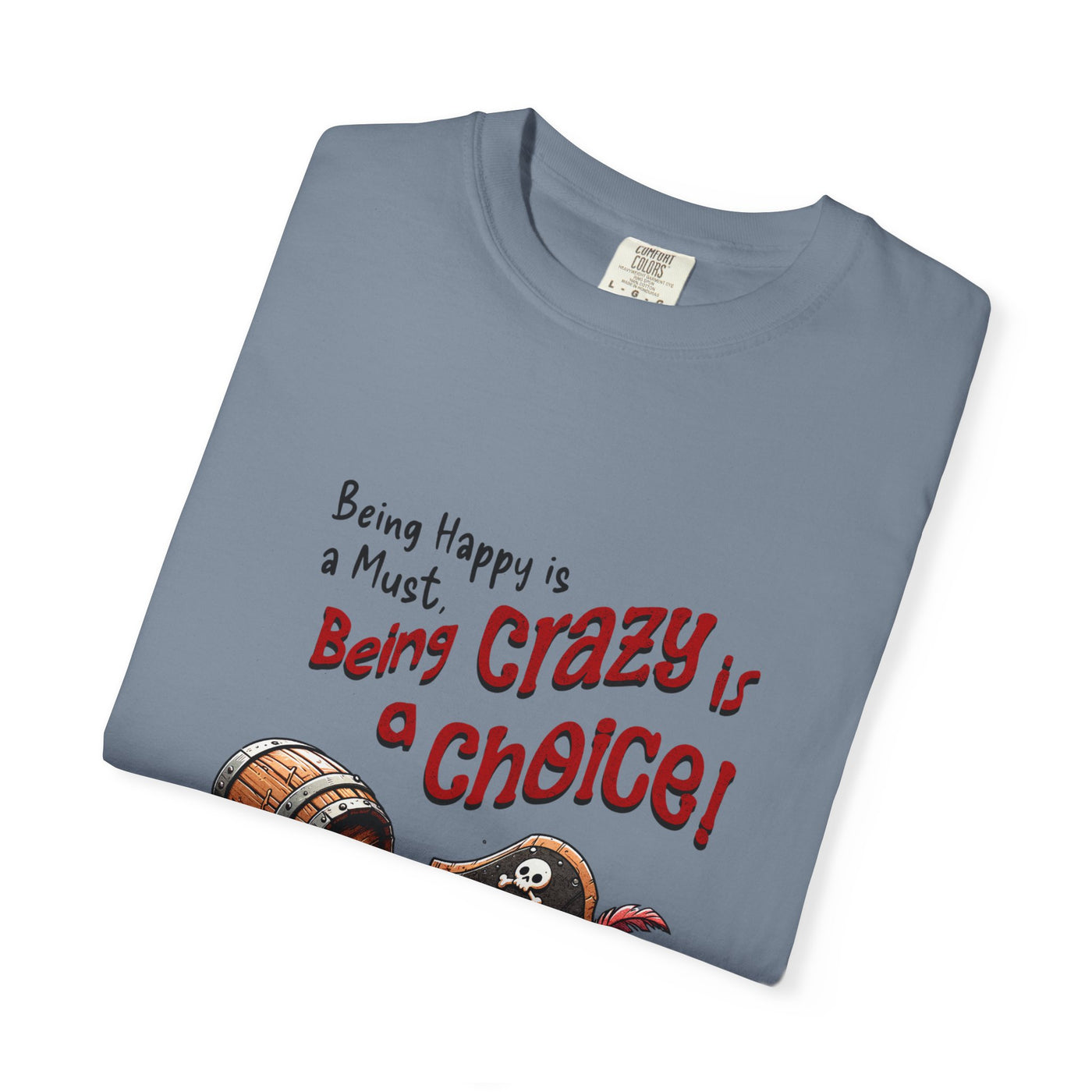 Pirate-Themed Unisex T-Shirt - 'Being Happy is a Must, Being Crazy is a Choice', Fun Gift for Friends, Casual Wear, Retro Style, Beach [...]