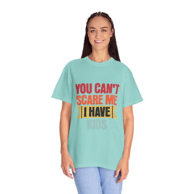 Funny Parent T-Shirt, You Can't Scare Me I Have Kids, Gift for Moms, Dads, Family Reunion, Humor Tee, Birthday Present