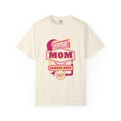Super Mom Garment-Dyed T-Shirt, Mother's Day Gift, Funny Mom Tee, Busy Mom Apparel, Casual T-Shirt for Moms
