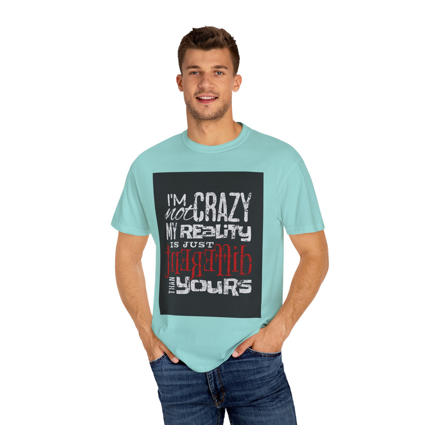 Funny Quote T-Shirt, I'm Not Crazy My Reality is Just Different, Unisex Tee, Gift for Friends, Quirky Humor Apparel