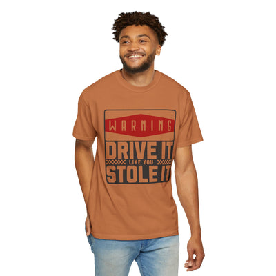 Funny Car Enthusiast T-shirt, Drive It Like You Stole It Tee, Automotive Humor Shirt, Gift for Gearheads, Casual Unisex Top