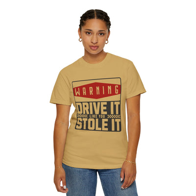 Funny Car Enthusiast T-shirt, Drive It Like You Stole It Tee, Automotive Humor Shirt, Gift for Gearheads, Casual Unisex Top