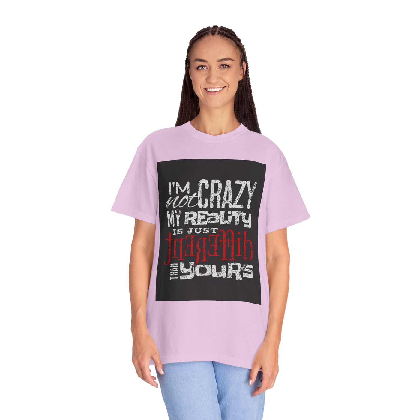 Funny Quote T-Shirt, I'm Not Crazy My Reality is Just Different, Unisex Tee, Gift for Friends, Quirky Humor Apparel