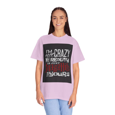 Funny Quote T-Shirt, I'm Not Crazy My Reality is Just Different, Unisex Tee, Gift for Friends, Quirky Humor Apparel