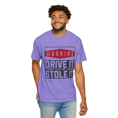 Funny Car Enthusiast T-shirt, Drive It Like You Stole It Tee, Automotive Humor Shirt, Gift for Gearheads, Casual Unisex Top