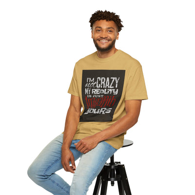 Funny Quote T-Shirt, I'm Not Crazy My Reality is Just Different, Unisex Tee, Gift for Friends, Quirky Humor Apparel