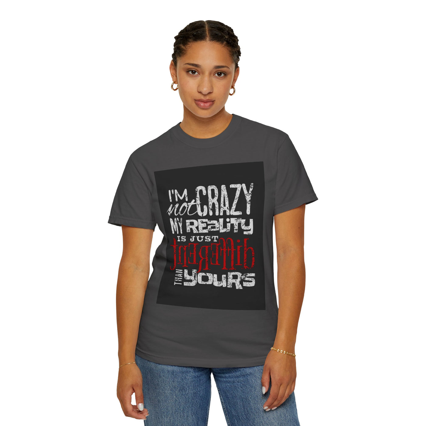 Funny Quote T-Shirt, I'm Not Crazy My Reality is Just Different, Unisex Tee, Gift for Friends, Quirky Humor Apparel