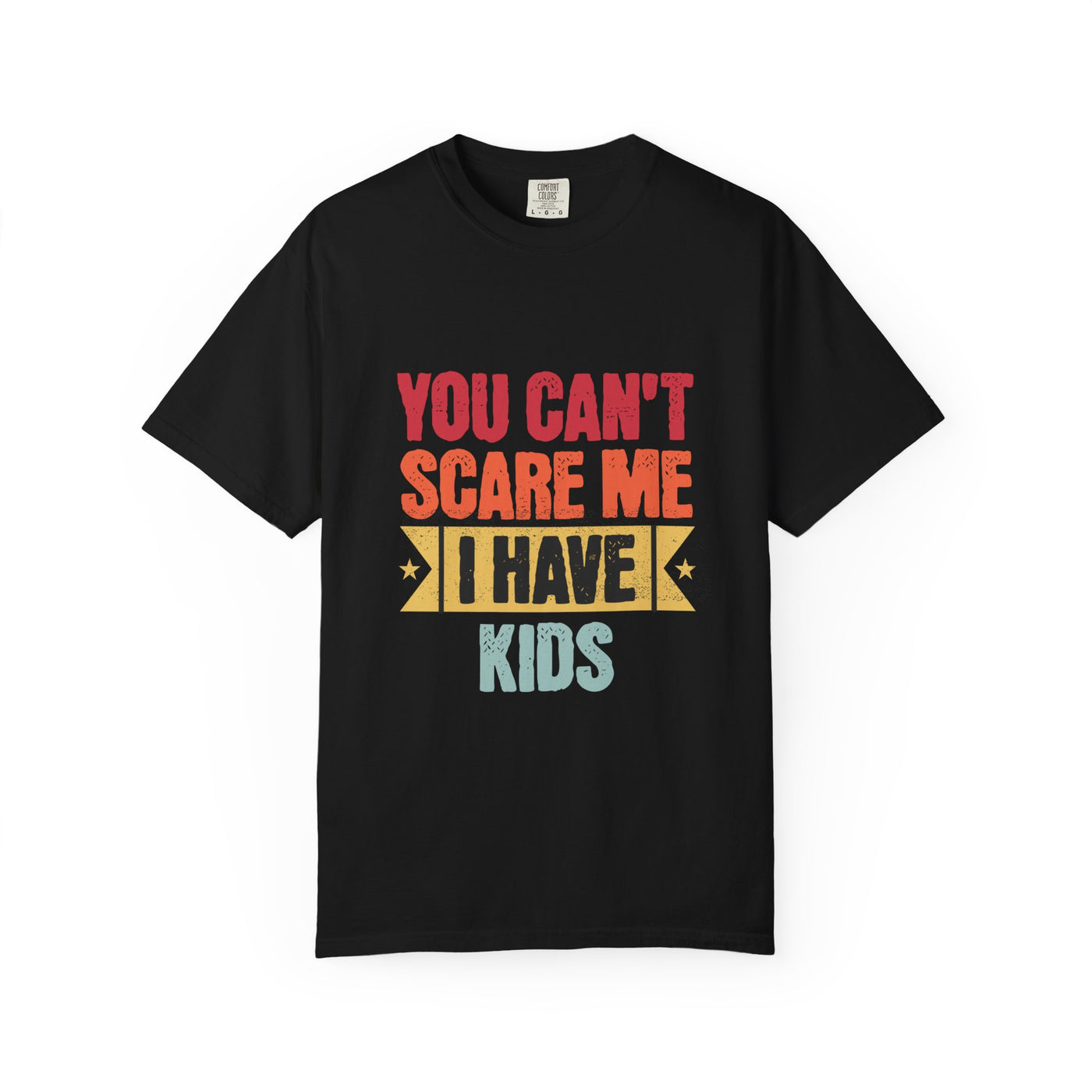 Funny Parent T-Shirt, You Can't Scare Me I Have Kids, Gift for Moms, Dads, Family Reunion, Humor Tee, Birthday Present