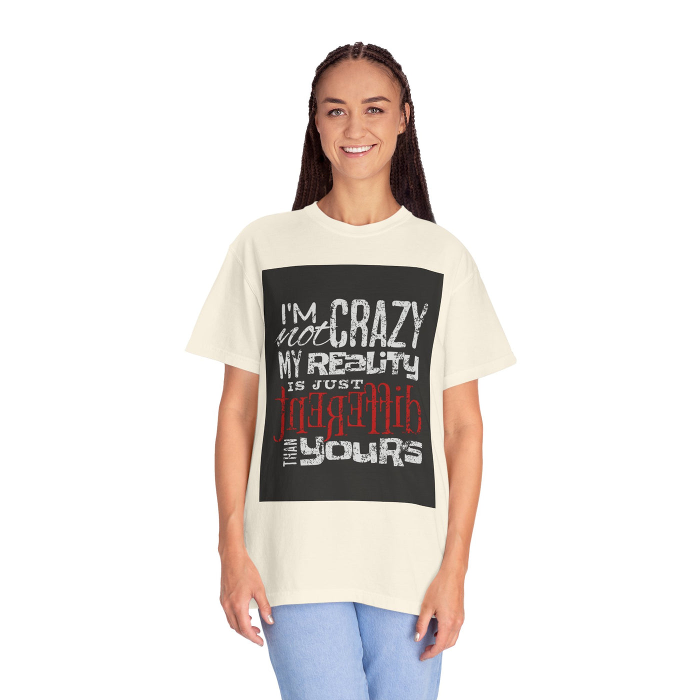 Funny Quote T-Shirt, I'm Not Crazy My Reality is Just Different, Unisex Tee, Gift for Friends, Quirky Humor Apparel