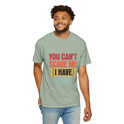 Funny Parent T-Shirt, You Can't Scare Me I Have Kids, Gift for Moms, Dads, Family Reunion, Humor Tee, Birthday Present