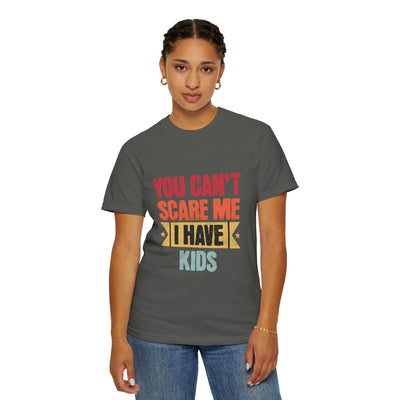 Funny Parent T-Shirt, You Can't Scare Me I Have Kids, Gift for Moms, Dads, Family Reunion, Humor Tee, Birthday Present