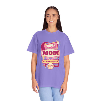 Super Mom Garment-Dyed T-Shirt, Mother's Day Gift, Funny Mom Tee, Busy Mom Apparel, Casual T-Shirt for Moms