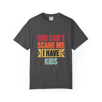 Funny Parent T-Shirt, You Can't Scare Me I Have Kids, Gift for Moms, Dads, Family Reunion, Humor Tee, Birthday Present
