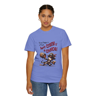Pirate-Themed Unisex T-Shirt - 'Being Happy is a Must, Being Crazy is a Choice', Fun Gift for Friends, Casual Wear, Retro Style, Beach [...]