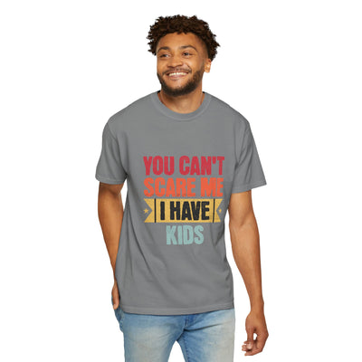 Funny Parent T-Shirt, You Can't Scare Me I Have Kids, Gift for Moms, Dads, Family Reunion, Humor Tee, Birthday Present