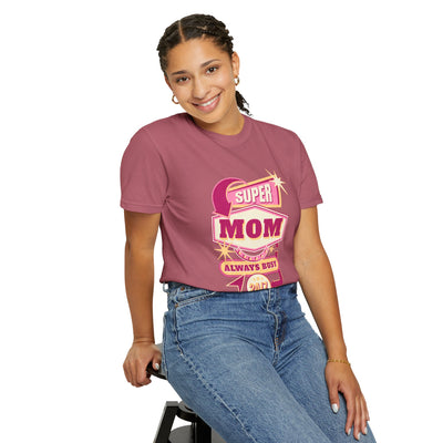 Super Mom Garment-Dyed T-Shirt, Mother's Day Gift, Funny Mom Tee, Busy Mom Apparel, Casual T-Shirt for Moms