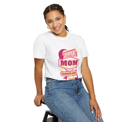 Super Mom Garment-Dyed T-Shirt, Mother's Day Gift, Funny Mom Tee, Busy Mom Apparel, Casual T-Shirt for Moms