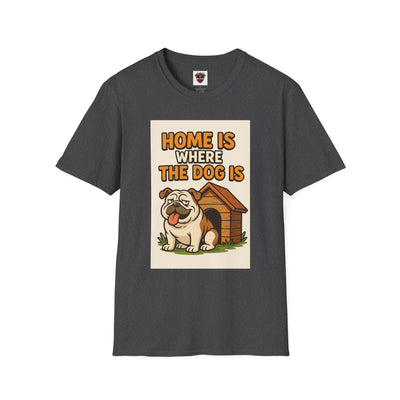 Home is Where the Dog Is T-Shirt, Unisex Dog Lover Tee, Funny Pet Shirt, Gift for Dog Owners, Animal Lover Apparel