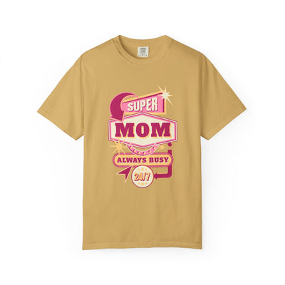 Super Mom Garment-Dyed T-Shirt, Mother's Day Gift, Funny Mom Tee, Busy Mom Apparel, Casual T-Shirt for Moms