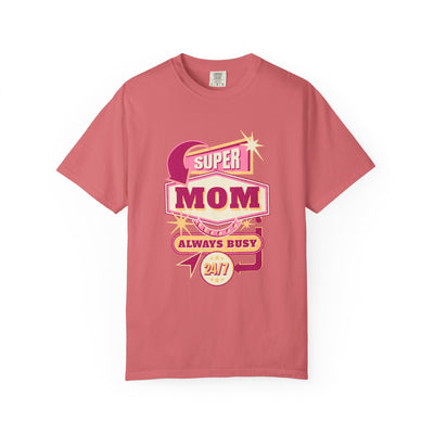 Super Mom Garment-Dyed T-Shirt, Mother's Day Gift, Funny Mom Tee, Busy Mom Apparel, Casual T-Shirt for Moms