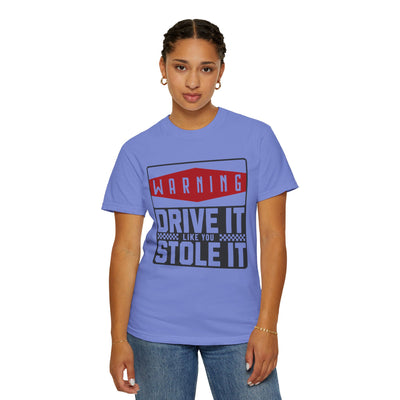 Funny Car Enthusiast T-shirt, Drive It Like You Stole It Tee, Automotive Humor Shirt, Gift for Gearheads, Casual Unisex Top
