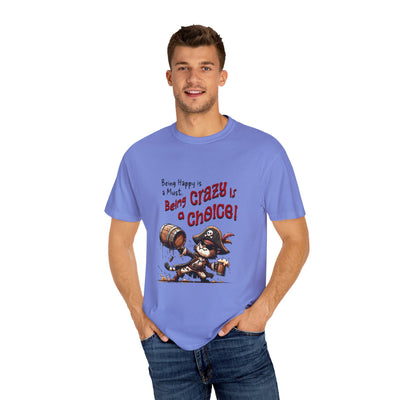Pirate-Themed Unisex T-Shirt - 'Being Happy is a Must, Being Crazy is a Choice', Fun Gift for Friends, Casual Wear, Retro Style, Beach [...]