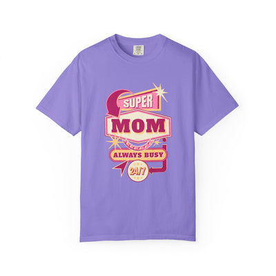 Super Mom Garment-Dyed T-Shirt, Mother's Day Gift, Funny Mom Tee, Busy Mom Apparel, Casual T-Shirt for Moms