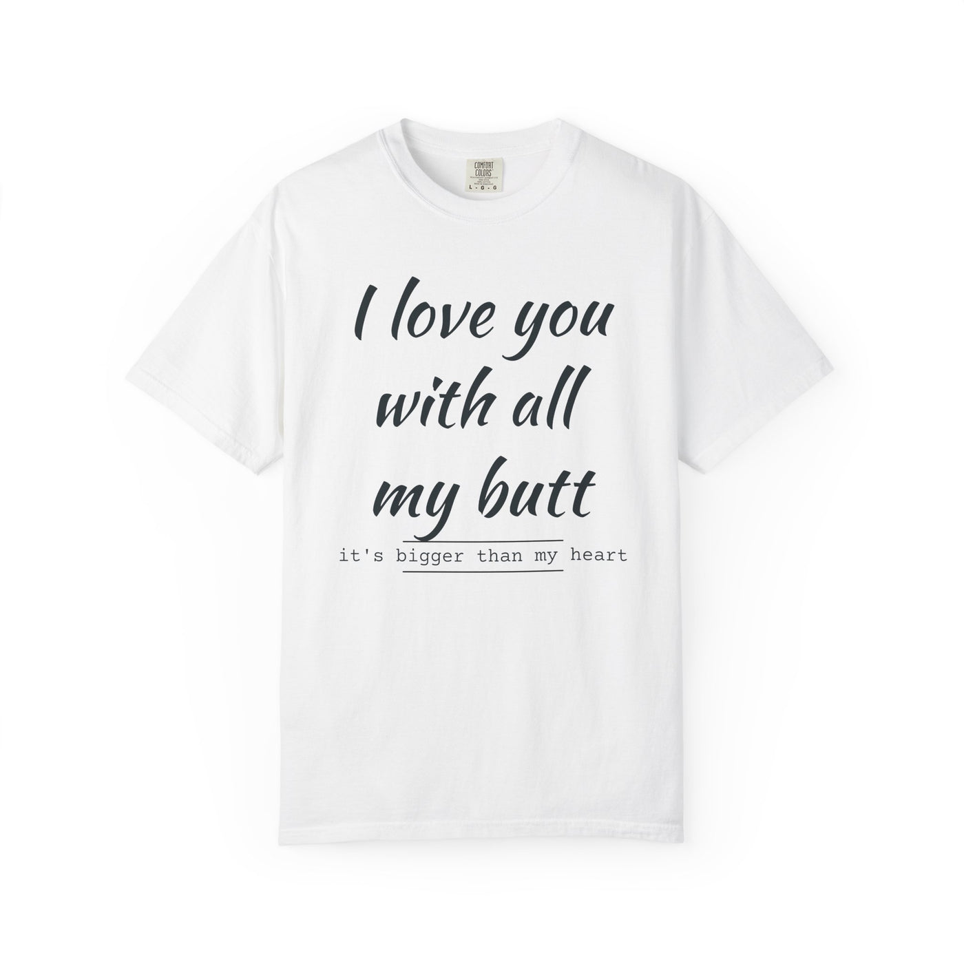 Funny Love T-Shirt, Gift for Partner, Cute Couples Tee, Heartfelt Humor Shirt, Anniversary Gift, Valentine's Day Top