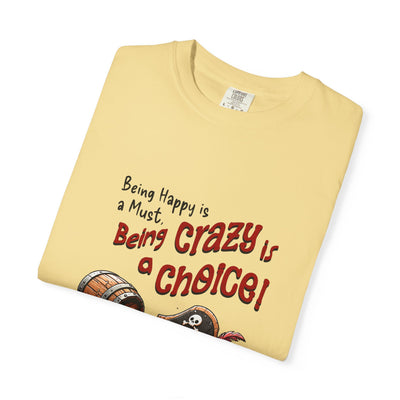 Pirate-Themed Unisex T-Shirt - 'Being Happy is a Must, Being Crazy is a Choice', Fun Gift for Friends, Casual Wear, Retro Style, Beach [...]