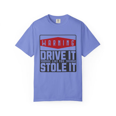 Funny Car Enthusiast T-shirt, Drive It Like You Stole It Tee, Automotive Humor Shirt, Gift for Gearheads, Casual Unisex Top