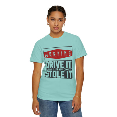 Funny Car Enthusiast T-shirt, Drive It Like You Stole It Tee, Automotive Humor Shirt, Gift for Gearheads, Casual Unisex Top