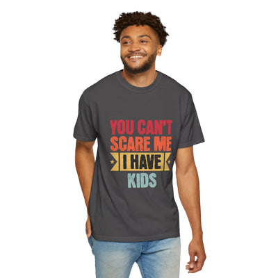 Funny Parent T-Shirt, You Can't Scare Me I Have Kids, Gift for Moms, Dads, Family Reunion, Humor Tee, Birthday Present