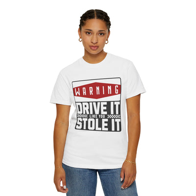 Funny Car Enthusiast T-shirt, Drive It Like You Stole It Tee, Automotive Humor Shirt, Gift for Gearheads, Casual Unisex Top