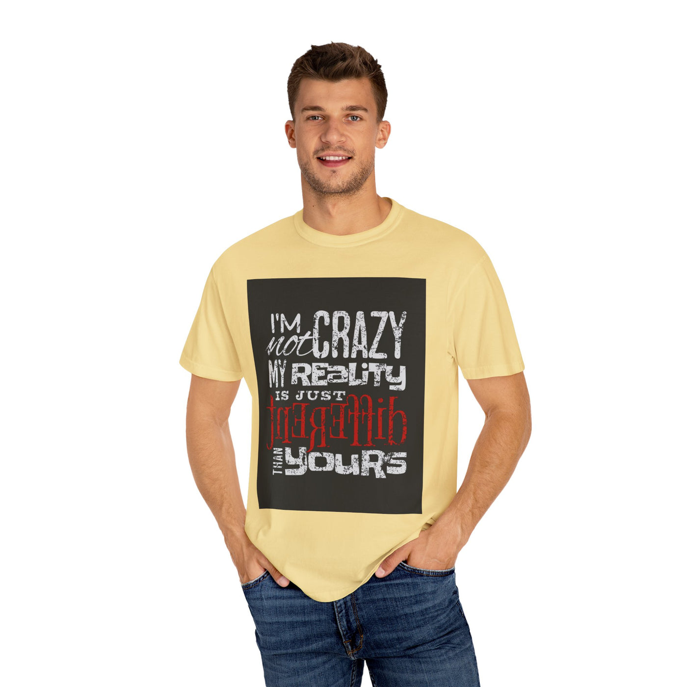 Funny Quote T-Shirt, I'm Not Crazy My Reality is Just Different, Unisex Tee, Gift for Friends, Quirky Humor Apparel
