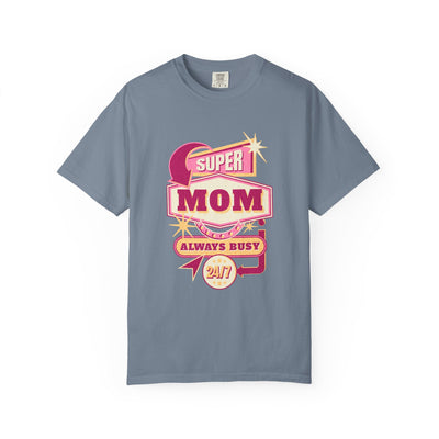 Super Mom Garment-Dyed T-Shirt, Mother's Day Gift, Funny Mom Tee, Busy Mom Apparel, Casual T-Shirt for Moms