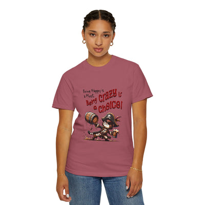 Pirate-Themed Unisex T-Shirt - 'Being Happy is a Must, Being Crazy is a Choice', Fun Gift for Friends, Casual Wear, Retro Style, Beach [...]