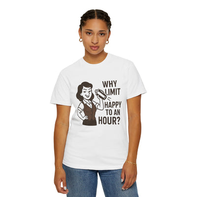 Why limit happy hour to an hour t-shirt, Chic Humor T-Shirt, Funny Shirt, Gift for Her, Casual Wear, Unisex Tee, Celebration Apparel