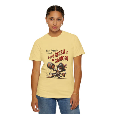 Pirate-Themed Unisex T-Shirt - 'Being Happy is a Must, Being Crazy is a Choice', Fun Gift for Friends, Casual Wear, Retro Style, Beach [...]