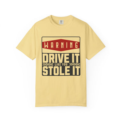 Funny Car Enthusiast T-shirt, Drive It Like You Stole It Tee, Automotive Humor Shirt, Gift for Gearheads, Casual Unisex Top