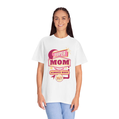 Super Mom Garment-Dyed T-Shirt, Mother's Day Gift, Funny Mom Tee, Busy Mom Apparel, Casual T-Shirt for Moms