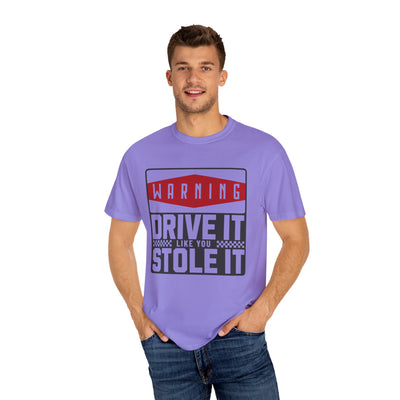 Funny Car Enthusiast T-shirt, Drive It Like You Stole It Tee, Automotive Humor Shirt, Gift for Gearheads, Casual Unisex Top