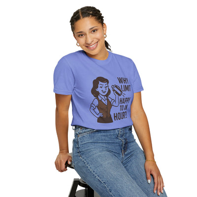 Why limit happy hour to an hour t-shirt, Chic Humor T-Shirt, Funny Shirt, Gift for Her, Casual Wear, Unisex Tee, Celebration Apparel