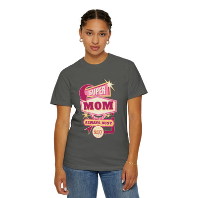 Super Mom Garment-Dyed T-Shirt, Mother's Day Gift, Funny Mom Tee, Busy Mom Apparel, Casual T-Shirt for Moms