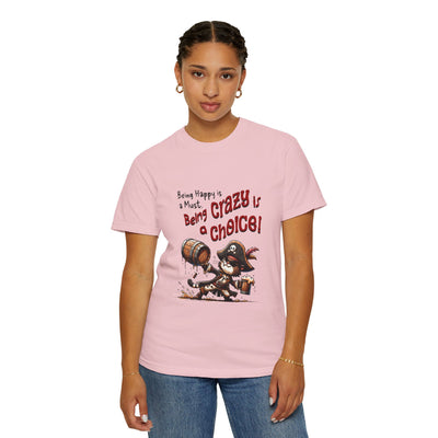 Pirate-Themed Unisex T-Shirt - 'Being Happy is a Must, Being Crazy is a Choice', Fun Gift for Friends, Casual Wear, Retro Style, Beach [...]