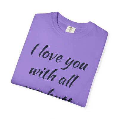 Funny Love T-Shirt, Gift for Partner, Cute Couples Tee, Heartfelt Humor Shirt, Anniversary Gift, Valentine's Day Top