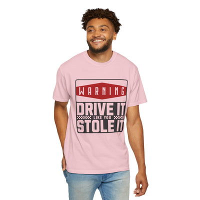 Funny Car Enthusiast T-shirt, Drive It Like You Stole It Tee, Automotive Humor Shirt, Gift for Gearheads, Casual Unisex Top