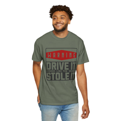 Funny Car Enthusiast T-shirt, Drive It Like You Stole It Tee, Automotive Humor Shirt, Gift for Gearheads, Casual Unisex Top