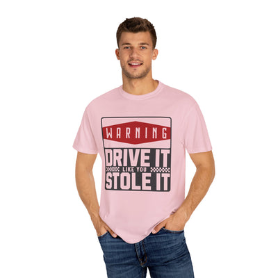Funny Car Enthusiast T-shirt, Drive It Like You Stole It Tee, Automotive Humor Shirt, Gift for Gearheads, Casual Unisex Top