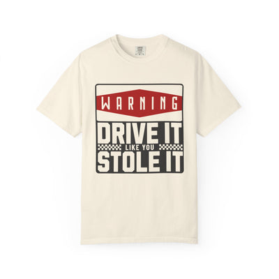 Funny Car Enthusiast T-shirt, Drive It Like You Stole It Tee, Automotive Humor Shirt, Gift for Gearheads, Casual Unisex Top